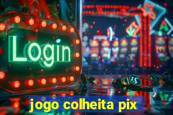 jogo colheita pix